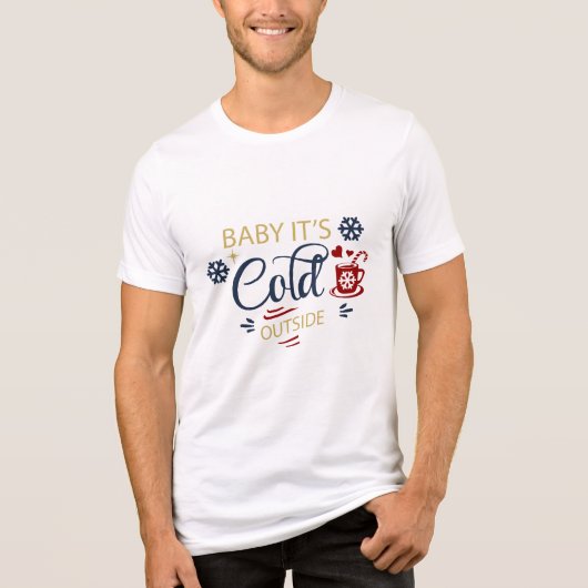 Baby its Cold Outdoor typografie Holiday T - Shirt (Vorderseite)