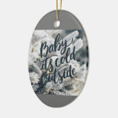*BABY IT'S COLD OUTSIDE* CHRISTMAS ORNAMENT (Links)