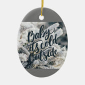 *BABY IT'S COLD OUTSIDE* CHRISTMAS ORNAMENT (Vorne)