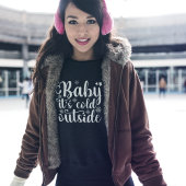 Baby its cold Outside Cute Christmas Women's Sweatshirt