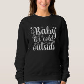 Baby its cold Outside Cute Christmas Women's Sweatshirt (Vorderseite)