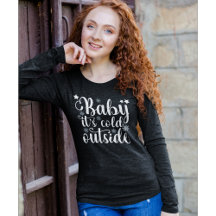 Baby its cold Outside Cute Christmas Women's