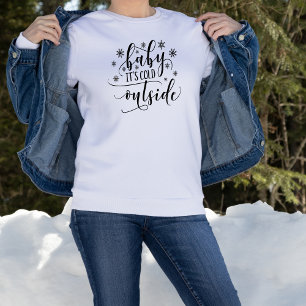 Baby It's Cold Outside Damen Sweatshirt