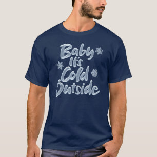 Baby It's Cold Outside - Eisblau gefrorenes Weihna T-Shirt