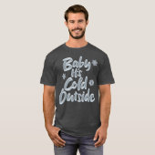 Baby It's Cold Outside Elegant Frozen Weihnachten T-Shirt (Vorne ganz)