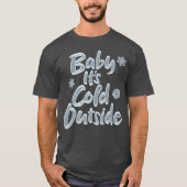 Baby It's Cold Outside Elegant Frozen Weihnachten T-Shirt (Vorderseite)