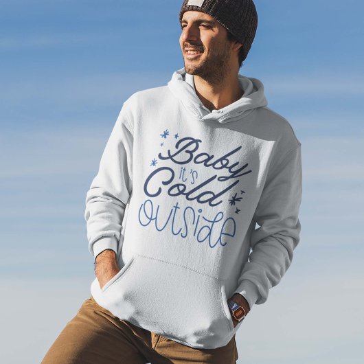 Baby It's Cold Outside Hoodie