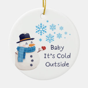 Baby It's Cold Outside mit einem Schneemann auf ei Keramik Ornament