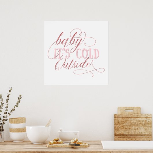 Baby It's Cold Outside Pink Script Quote Poster (Küche)