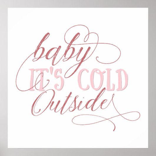 Baby It's Cold Outside Pink Script Quote Poster (Vorne)