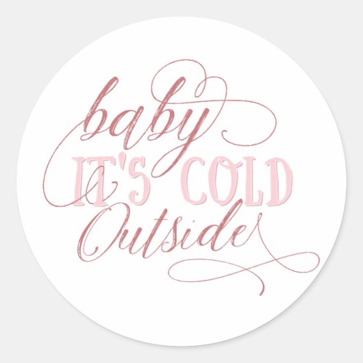 Baby It's Cold Outside Pink Script Zitataufkleber Runder Aufkleber (Vorderseite)