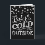 Baby It's Cold Outside Snowflakes Chalkboard Feiertagskarte<br><div class="desc">With the look of handwritten lettering on a chalkboard,  this fun card invites snuggling and cuddling on a cold winter night!</div>
