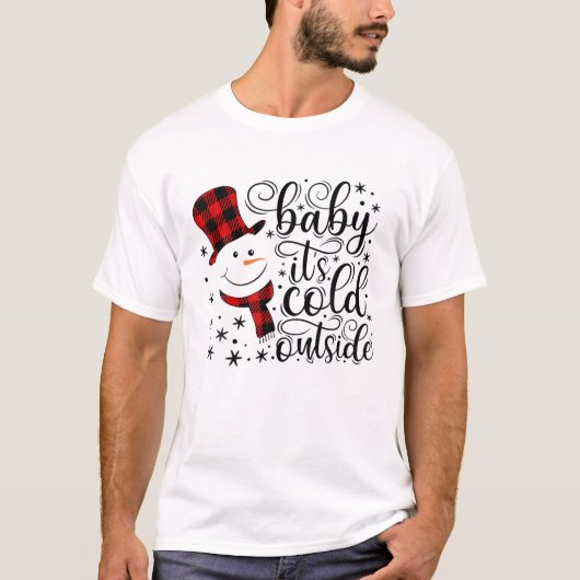 Baby It's Cold Outside Snowman Weihnachten T-Shirt (Vorderseite)