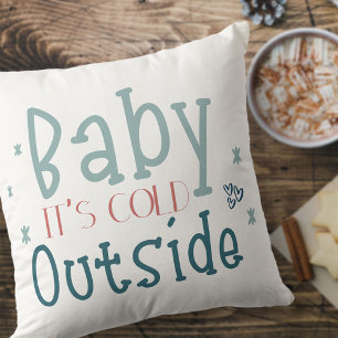 Baby it's Cold Outside Süße Typografie Kissen