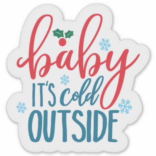 Baby It's Cold Outside - Transparenter Aufkleber (Vorderseite)