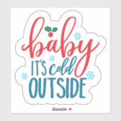 Baby It's Cold Outside - Transparenter Aufkleber (Blatt)