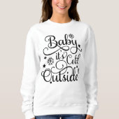 Baby Its Cold Outside White Womens Black Sweatshirt (Vorderseite)