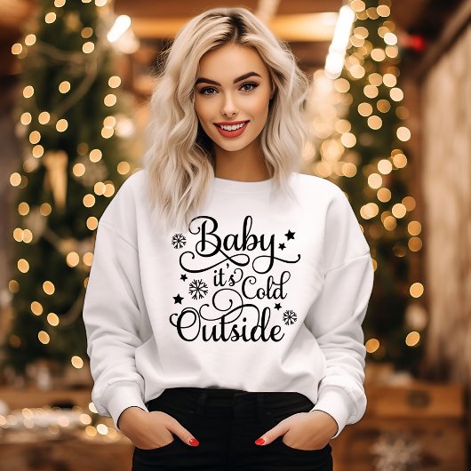 Baby Its Cold Outside White Womens Black Sweatshirt