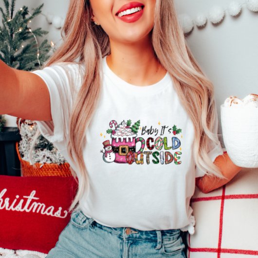 Baby It's Cold Outside Women's T - Shirt