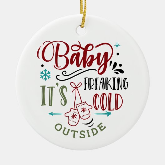 Baby It's Freaking Cold Outside Weihnachtsangebot Keramik Ornament (Vorne)