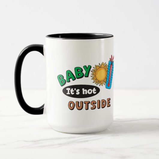 Baby It's Hot Outside 15 oz Kaffeetasse (Links)
