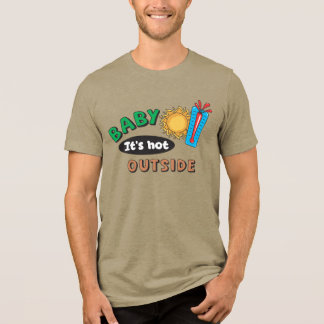 Baby It's Hot Outside Herren Tri-Blend Shirt