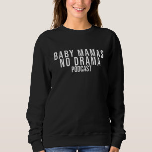 Baby Mamas No Drama Podcast Apparel Sweatshirt