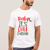 Baby seine Kälte draußen T-Shirt (Vorderseite)