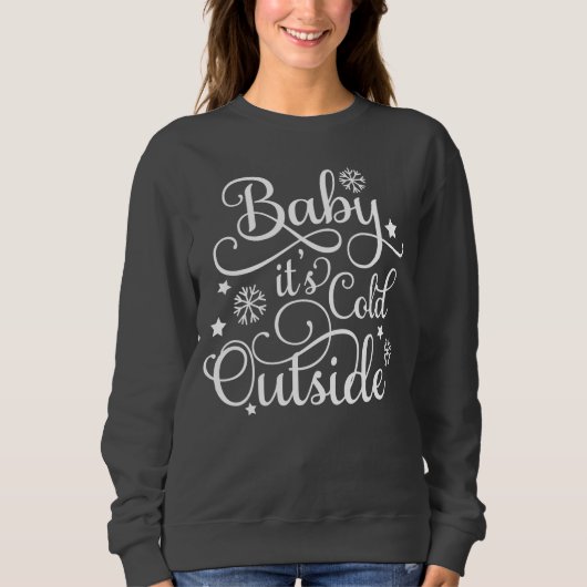 Baby seine kalte Outside Dark Gray Women's Sweatshirt (Vorderseite)