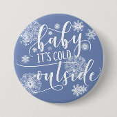 Baby's Cold Outside Christmas Button (Vorderseite)