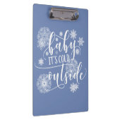 Baby's Cold Outside Christmas Klemmbrett (Rechts)