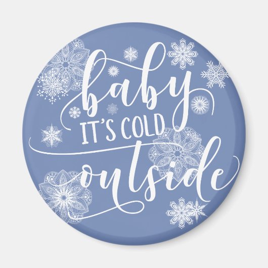 Baby's Cold Outside Christmas Magnet (Vorne)