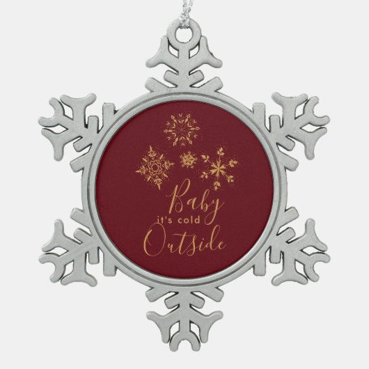 Baby's Cold Outside Golden Snowflakes Schneeflocken Zinn-Ornament (Vorderseite)