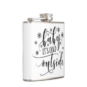 Baby's Cold Outside Schwarz-weiße Kalligraphie Flachmann (Rechts)