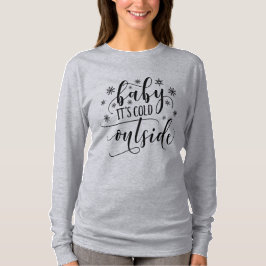 Baby's Cold Outside Women's Long Sleeve T Shirt