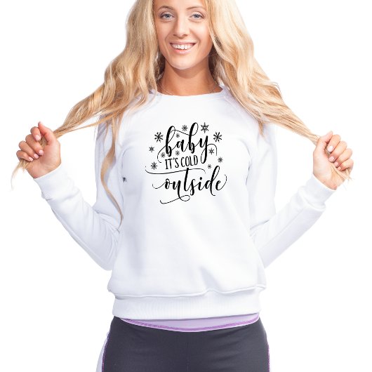 Baby's Cold Outside Women's Sweatshirt