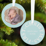 Baby's First Christmas Foto Ornament<br><div class="desc">Ein hübsches Robin Egg Blue,  das sich für einen kleinen Jungen oder ein Mädchen eignet. Fügen Sie das Foto,  den Namen und das Jahr hinzu,  in dem sie geboren waren. Fotografie © Storytree Studios,  Stanford,  CA</div>