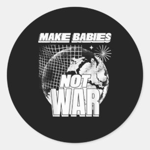 Babys nicht zum Krieg machen (Liebe Humanity State Runder Aufkleber