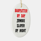 Babysitter by Day Zombie Slayer by Night Keramik Ornament (Rechts)