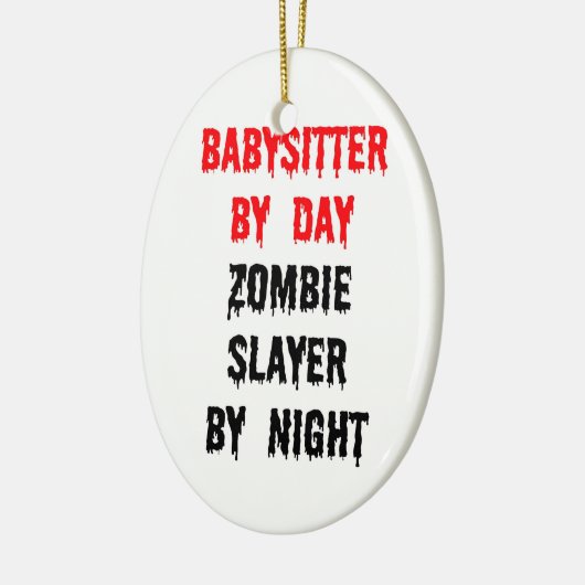 Babysitter by Day Zombie Slayer by Night Keramik Ornament (Links)