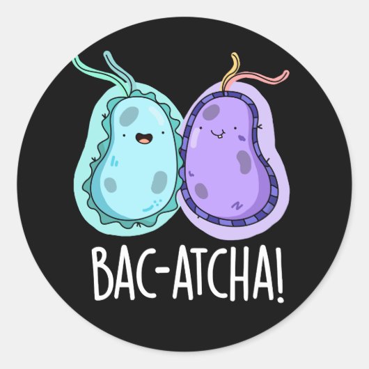 Bac-atcha Funny Bacteria Pun Dark BG Runder Aufkleber (Vorderseite)