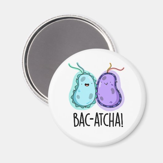 Bac-atcha Funny Bacteria Pun Magnet (Vorderseite/Rückseite)
