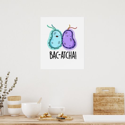 Bac-atcha Funny Bacteria Pun Poster (Küche)
