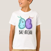 Bac-atcha Funny Bacteria Pun T-Shirt (Vorderseite)