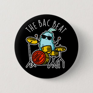 Bac Beat Funny Drummer Bacteria Pun Dark BG Button