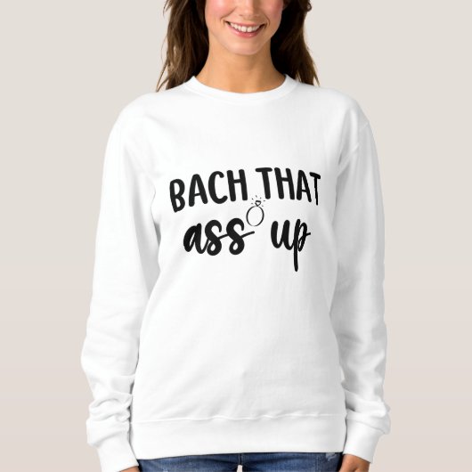 Bach, das war oben - Niedlich Bachelorette Sweatshirt (Vorderseite)