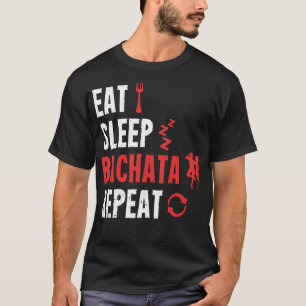Bachata Dance essen Sleep Bachata Wiederholung Pul T-Shirt