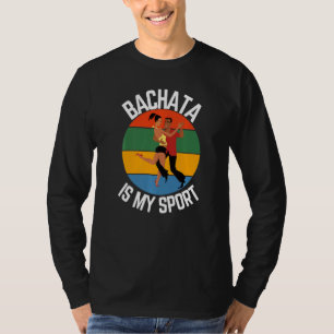 Bachata ist meine Sport Bachata Tänzerin Fans T-Shirt