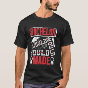 Bachelor-Abschluss BACHELOR SOLLTE KÖNNTE GEMACHT T-Shirt