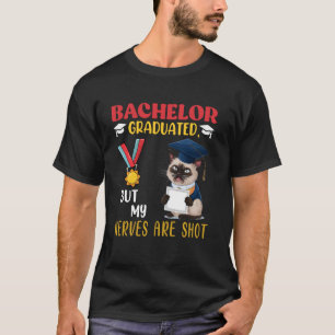 BACHELOR ABSOLVIERT, ABER MEINE NERVEN SIND IM EIM T-Shirt